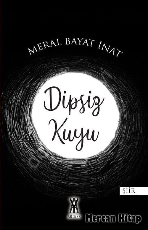 Dipsiz Kuyu, Meral Bayat İnat, Arines Yayıncılık