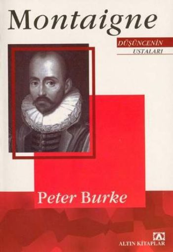 Montaigne Düşüncenin Ustaları, Peter Burke, Altın Kitaplar