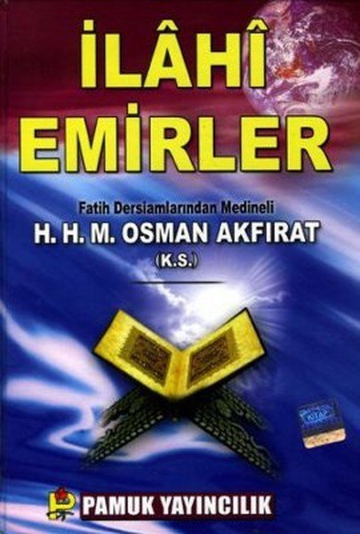 İlahi Emirler (kod: Sohbet-005), Hacı Osman Akfırat