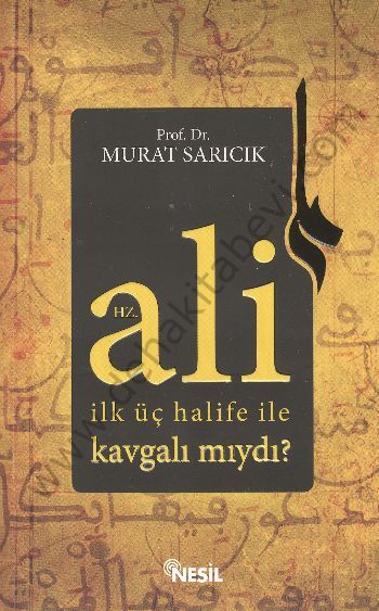 Hz. Ali İlk Üç Halife ile Kavgalı mıydı? - Murat Sarıcık
