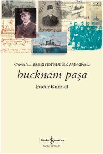 Bucknam Paşa Osmanlı Bahriyesinde Bir Amerikalı, Ender Kuntsal