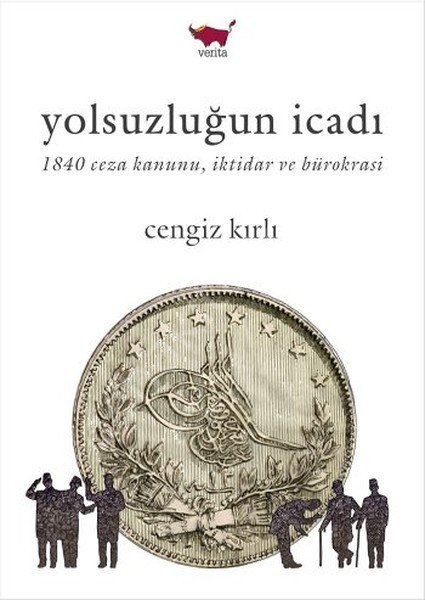 Yolsuzluğun İcadı 1840 Ceza Kanunu İktidar ve Bürokrasi, Verita Kitap