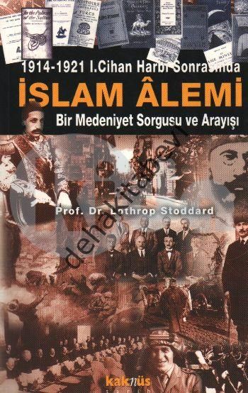 1914-1921 1. Cihan Harbi Sonrasında İslam Alemi, Lothrop Stoddard