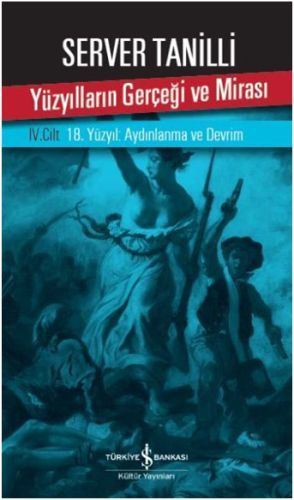 Yüzyılların Gerçeği ve Mirası 4. Cilt 18. Yüzyıl Aydınlanma ve Devrim, Server Tanilli