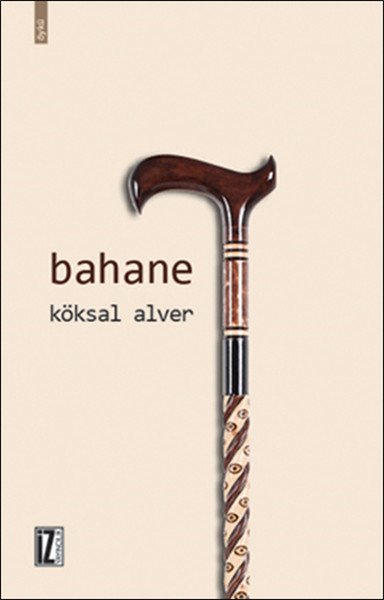 Bahane, Köksal Alver, İz Yayıncılık