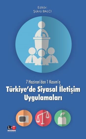 Türkiye'de Siyasal İletişim Uygulamaları, Şükrü Balcı, Literatürk Academia