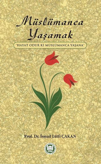 Müslümanca Yaşamak; Hayat Odur ki Müslümanca Yaşana