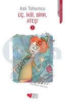 ÜÇ İKİİİ BİR ATEŞ, Aslı Tohumcu