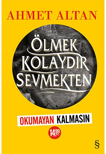 Ölmek Kolaydır Sevmekten (Okumayan Kalmasın), Ahmet Altan