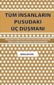 Tüm İnsanların Pusudaki Üç Düşmanı, Abdullah Uyar
