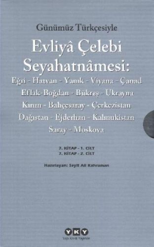 Günümüz Türkçesiyle Evliya Çelebi Seyahatnamesi 7. Cilt 2 Kitap Takım, Seyit Ali Kahraman