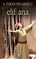 Elif Ana, A. Turan Oflazoğlu