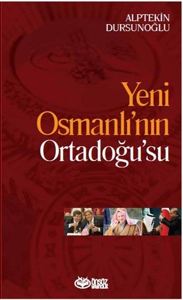 Yeni Osmanlı'nın Ortadoğu'su, Alptekin Dursunoğlu, Önsöz Yayıncılık