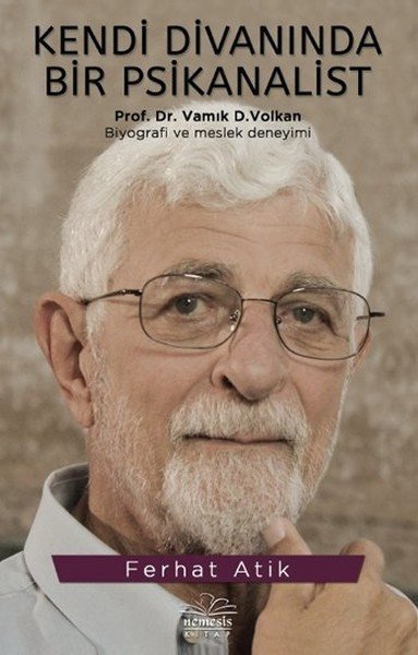 Kendi Divanında Bir Psikanalist Vamık D. Volkan, Ferhat Atik