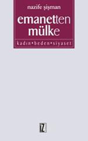 Emanetten Mülke; Kadın Beden Siyaset, İz Yayıncılık