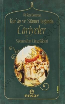 Kuran Ve Sünnet Işığında Cariyeler Ve Sömürülen Cinsellikleri, Ensar Neşriyat