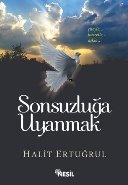 Sonsuzluğa Uyanmak, Halit Ertuğrul