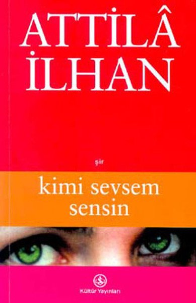 Kimi Sevsem Sensin, Attila İlhan