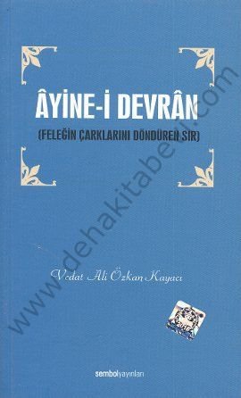 Âyine-i Devrân, Feleğin Çarklarını Döndüren Sır