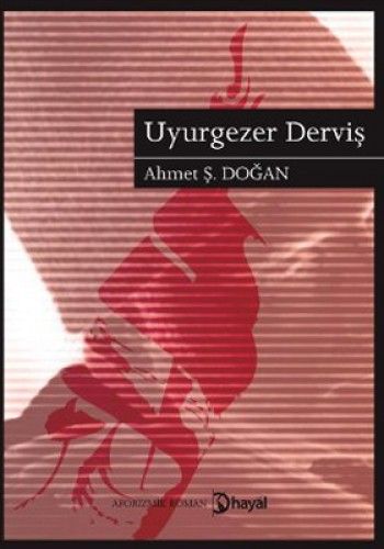 Uyurgezer Derviş, Ahmet Ş. Doğan, Hayal Yayınları