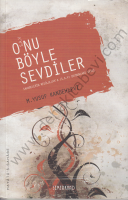 Onu Böyle Sevdiler, Sahabelerin Resûlullaha (s,a,v,) Duydukları Sevgi