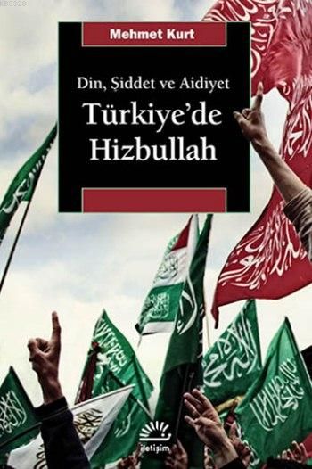 Din, Şiddet ve Aidiyet : Türkiye'de Hizbullah, Mehmet Kurt, İletişim