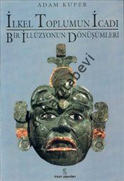 İlkel Toplumun İcadı Bir İllüzyonun Dönüşümleri, Adam Kuper