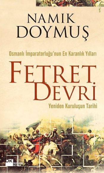 Osmanlı İmparatorluğu'nun En Karanlık Yılları Fetret Devri, Namık Doymuş, Doğan Kitap