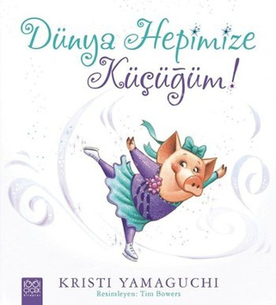 Dünya Hepimize Küçüğüm!, 1001 Çiçek Kitaplar