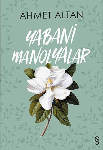 Yabani Manolyalar, Ahmet Altan
