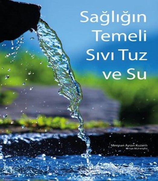 Sağlığın Temeli Sıvı Tuz ve Su, Mennan Aysan Kuzanlı