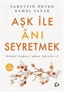 Aşk ile Anı Seyretmek, Dr. Kemal Sayar, Sadettin Ökten