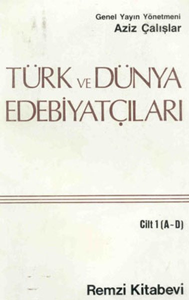 Türk ve Dünya Edebiyatçıları Cilt: 1 (A-D), Aziz Çalışlar, Remzi Kitabevi