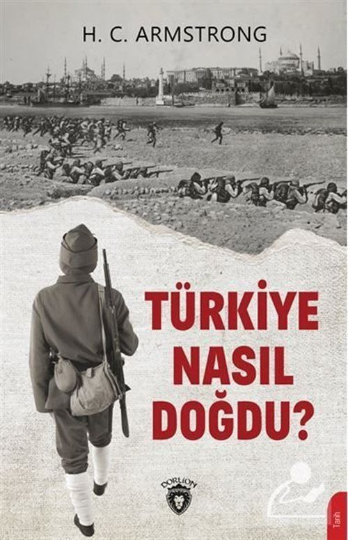 Türkiye Nasıl Doğdu ? H. C. Armstrong