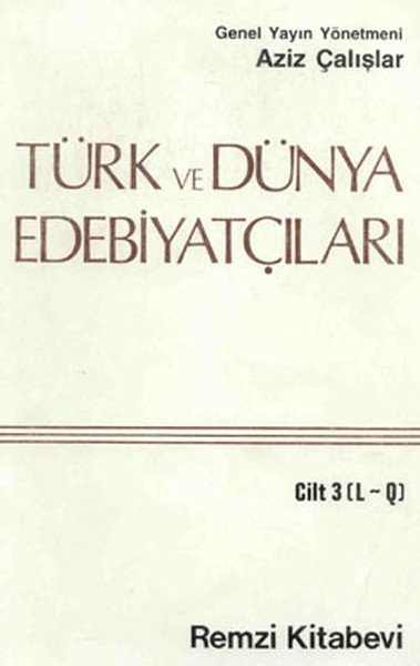 Türk ve Dünya Edebiyatçıları Cilt: 3 (L-Q), Aziz Çalışlar, Remzi Kitabevi