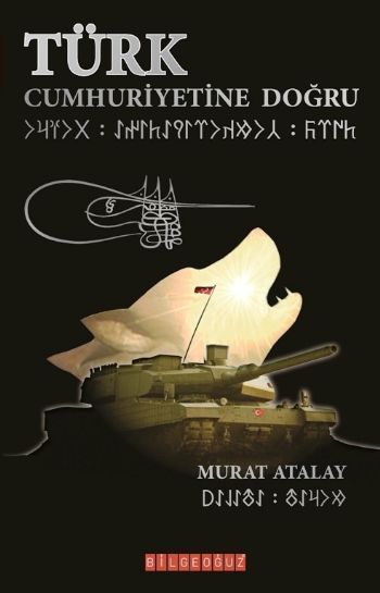  Türk Cumhuriyetine Doğru, Murat Atalay