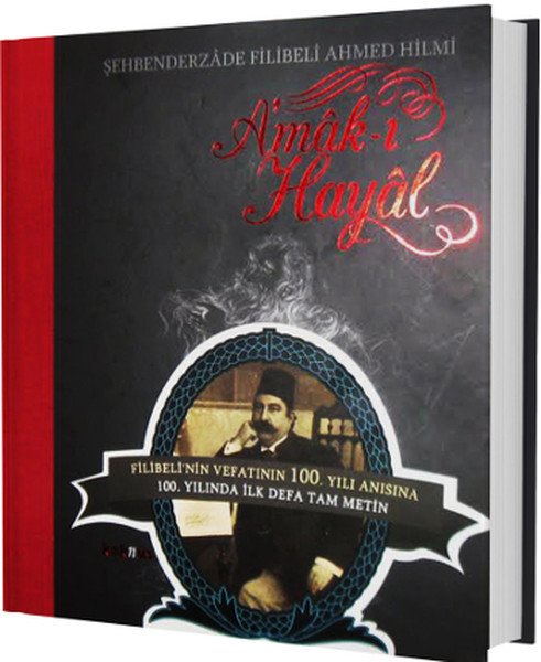 Amak-ı Hayal (Özel Baskı), Şehbenderzade Filibeli Ahmet Hilmi
