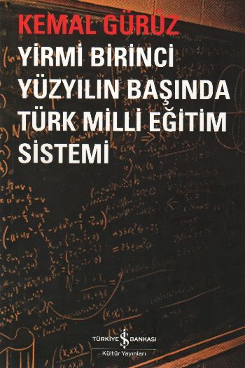 Yirmi Birinci Yüzyılın Başında Türk Milli Eğitim Sistemi, Kemal Gürüz