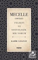 Mecelle (100 İlke) Felsefi ve Sosyolojik Bir Yorum Kadir Canatan