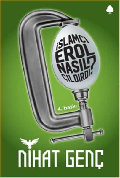 İslamcı Erol Nasıl Çıldırdı?, Nihat Genç