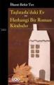 Taşlıtarladaki Ev Herhangi Bir Roman Kitabıdır, İlhami Bekir Tez