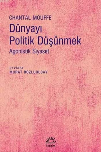 Dünyayı Politik Düşünmek, Chantal Mouffe, İletişim