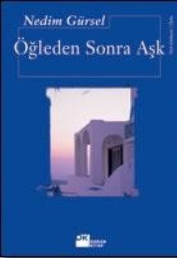 Öğleden Sonra Aşk, Nedim Gürsel, Doğan Kitap