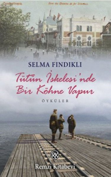 Tütün İskelesi'nde Bir Köhne Vapur, Selma Fındıklı, Remzi Kitabevi