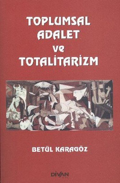 Toplumsal Adalet ve Totalitarizm, Betül Karagöz