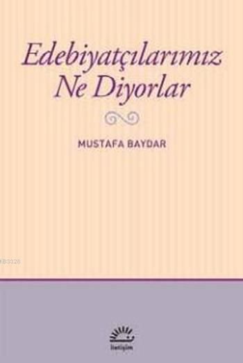 Edebiyatçılarımız Ne Diyorlar, Mustafa Baydar, İletişim