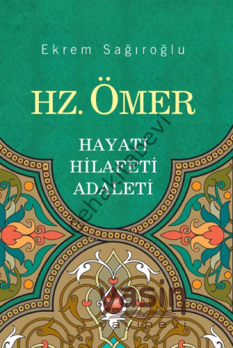 Hz. Ömer Hayatı - Hilafeti - Adaleti, Ekrem Sağıroğlu