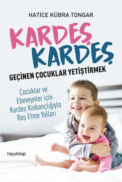 Kardeş Kardeş Geçinen Çocuklar Yetiştirmek, Hatice Kübra Tongar