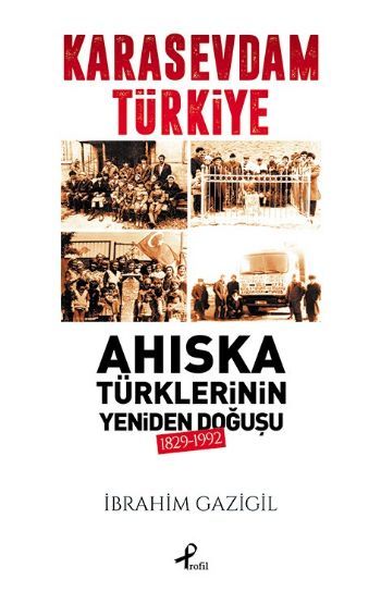 Kara Sevdam Türkiye Ahiska Türklerinin Yeniden Doğuşu, İbrahim Gazigil