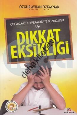 Çocuklarda Hiperaktivite Bozukluğu ve Dikkat Eksikliği, Özgür Ayhan Özkaynak, Ekinoks